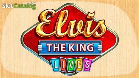 Elvis The King Lives Slot .